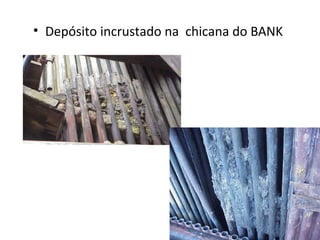 • Depósito incrustado na chicana do BANK
 