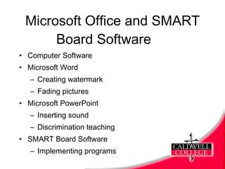 Microsoft Office and SMART Board Software ,[object Object],[object Object],[object Object],[object Object],[object Object],[object Object],[object Object],[object Object],[object Object]