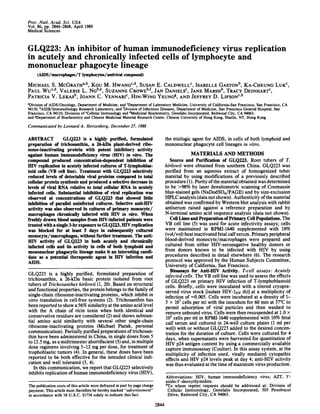 Proc. Nati. Acad. Sci. USA
Vol. 86, pp. 2844-2848, April 1989
Medical Sciences


GLQ223: An inhibitor of human immunodeficiency virus replication
in acutely and chronically infected cells of lymphocyte and
mononuclear phagocyte lineage
     (AIDS/macrophages/T lymphocytes/antiviral compound)
MICHAEL S. MCGRATHaOb, Kou M. HWANGc"d, SUSAN E. CALDWELLc, ISABELLE GASTONb, KA-CHEUNG LUKc,
PAUL WUc'd VALERIE L. NGb e, SUZANNE CROWEb f, JAN DANIELSc, JANE MARSHb, TRCY DEINHARTC,
PATRICIA V. LEKASb, JOANN C. VENNARIc, HIN-WING YEUNGg, AND JEFFREY D. LIFSONc'h
aDivision of AIDS/Oncology, Department of Medicine, and 'Department of Laboratory Medicine, University of California-San Francisco, San Francisco, CA
94110; bAIDS/Immunobiology Research Laboratory, and fDivision of Infectious Diseases, Department of Medicine, San Francisco General Hospital, San
Francisco, CA 94110; Divisions of cCellular Immunology and dMedicinal Biochemistry, Genelabs Incorporated, Redwood City, CA 94063;
and gDepartment of Biochemistry and Chinese Medicinal Material Research Center, Chinese University of Hong Kong, Shaitin, NT, Hong Kong
Communicated by Leonard A. Herzenberg, December 27, 1988

ABSTRACT           GLQ223 is a highly purified, formulated                          the etiologic agent for AIDS, in cells of both lymphoid and
preparation of trichosanthin, a 26-kDa plant-derived ribo-                          mononuclear phagocyte cell lineages in vitro.
some-inactivating protein with potent inhibitory activity
against human immunodeficiency virus (HIV) in vitro. The                                        MATERIALS AND METHODS
compound produced concentration-dependent inhibition of                                Source and Purification of GLQ223. Root tubers of T.
HIV replication in acutely infected cultures of T-lymphoblas-                       kirilowii were obtained from southern China. GLQ223 was
toid cells (VB cell line). Treatment with GLQ223 selectively                        purified from an aqueous extract of homogenized tuber
reduced levels of detectable viral proteins compared to total                       material by using modifications of a previously described
cellular protein synthesis and produced a selective decrease in                     procedure (1). Purity ofthe material obtained was determined
levels'of viral RNA relative to total cellular RNA in acutely                       to be >98% by laser densitometric scanning of Coomassie
infected cells. Substantial inhibition of viral replication was                     blue-stained gels (NaDodSO4/PAGE) and by size-exclusion
observed at concentrations of GLQ223 that showed little                             HPLC analysis (data not shown). Authenticity of the material
inhibition of parallel uninfected cultures. Selective anti-HIV                      obtained was confirmed by Western blot analysis with rabbit
activity was also observed in cultures of primary monocyte/                         antiserum raised against a reference preparation and by
macrophages chronically infected with HIV in vitro. When                            N-terminal amino acid sequence analysis (data not shown).
freshly drawn blood samples from HIV-infected patients were                            Cell Lines and Preparation of Primary Cell Populations. The
treated with a single 3-hr exposure to GLQ223, HIV replication                      VB cell line (5) was used for acute infectivity assays; cells
was blocked for at least 5 days in subsequently cultured                            were maintained in RPMI-1640 supplemented with 10%
monocyte/macrophages, without further treatment. The anti-                          (vol/vol) heat inactivated fetal calf serum. Primary peripheral
HIV activity of GLQ223 in both acutely and chronically                              blood-derived monocyte/macrophages were prepared and
infected cells and its activity in cells of both lymphoid and                       cultured from either HIV-seronegative healthy donors or
mononuclear phagocytic lineage make it an interesting candi-                        from donors known to be infected with HIV by using
date as a potential therapeutic agent in HIV infection and                          procedures described in detail elsewhere (6). The research
AIDS.                                                                               protocol was approved by the Human Subjects Committee,
                                                                                    University of California, San Francisco.
                                                                                       Bioassays for Anti-HIV Activity. T-cell assays: Acutely
GLQ223 is a highly purified, formulated preparation of                              infected cells. The VB cell line was used to assess the effects
trichosanthin, a 26-kDa basic protein isolated from root                            of GLQ223 on primary HIV infection of T-lymphoblastoid
tubers of Trichosanthes kirilowii (1, 20). Based on structural                      cells. Briefly, cells were inoculated with a titered cryopre-
and functional properties, the protein belongs to the family of                     served virus stock [isolate HIV-lDV (6)] at a multiplicity of
single-chain ribosome-inactivating proteins, which inhibit in                       infection of -0.005. Cells were incubated at a density of 1-
vitro translation in cell-free systems (2). Trichosanthin has                       5 x 107 cells per ml with the inoculum for 60 min at 370C to
been reported to show a 56% similarity at the amino acid level                      permit adsorption of viral particles and then washed to
with the A chain of ricin toxin when both identical and                             remove unbound virus. Cells were then resuspended at 1.0 x
conservative residues are considered (2) and shows substan-                         105 cells per ml in RPMI-1640 supplemented with 10% fetal
tial amino acid similarity with several other single-chain                          calf serum and cultured in 24-well culture plates (1 ml per
ribosome-inactivating proteins (Michael Piatak, personal                            well) with or without GLQ223 added to the desired concen-
communication). Partially purified preparations of trichosan-                       tration for the duration of culture. Cells were cultured for 4
thin have been administered in China, in single doses from 5                        days, when supernatants were harvested for quantitation of
to 12.5 mg, as a midtrimester abortifacient (3) and, in multiple                    HIV p24 antigen content by using a commercially available
dose regimens involving 5-12 mg per dose, for treatment of                          capture immunoassay (Coulter). In this assay system, at the
trophoblastic tumors (4). In general, these doses have been                         multiplicity of infection used, virally mediated cytopathic
reported to be both effective for the intended clinical indi-                       effects and HIV p24 levels peak at day 4; anti-HIV activity
cation and well tolerated (3, 4).                                                   was thus evaluated at the time of maximum virus production.
   In this communication, we report that GLQ223 selectively
inhibits replication of human immunodeficiency virus (HIV),
                                                                                    Abbreviations: HIV, human immunodeficiency virus; AZT, 3'-
                                                                                    azido-3'-deoxythymidine.
The publication costs of this article were defrayed in part by page charge          hTo whom reprint requests should be addressed at: Division of
payment. This article must therefore be hereby marked "advertisement"                Cellular Immunology, Genelabs Incorporated, 505 Penobscot
in accordance with 18 U.S.C. §1734 solely to indicate this fact.                     Drive, Redwood City, CA 94063.
                                                                             2844
 