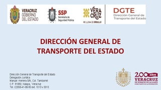 DIRECCIÓN GENERAL DE
TRANSPORTE DEL ESTADO
 