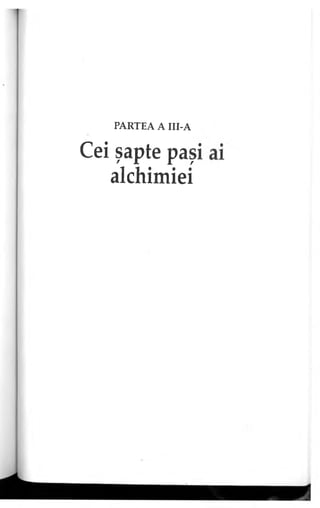 PARTEA A III-A
Cei şapte paşi
alchim iei
 