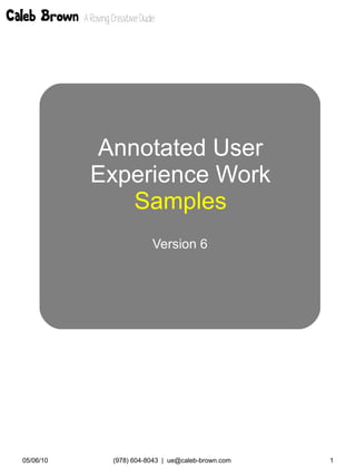 Annotated User Experience Work  Samples Version 6 05/06/10 (978) 604-8043  |  [email_address] 