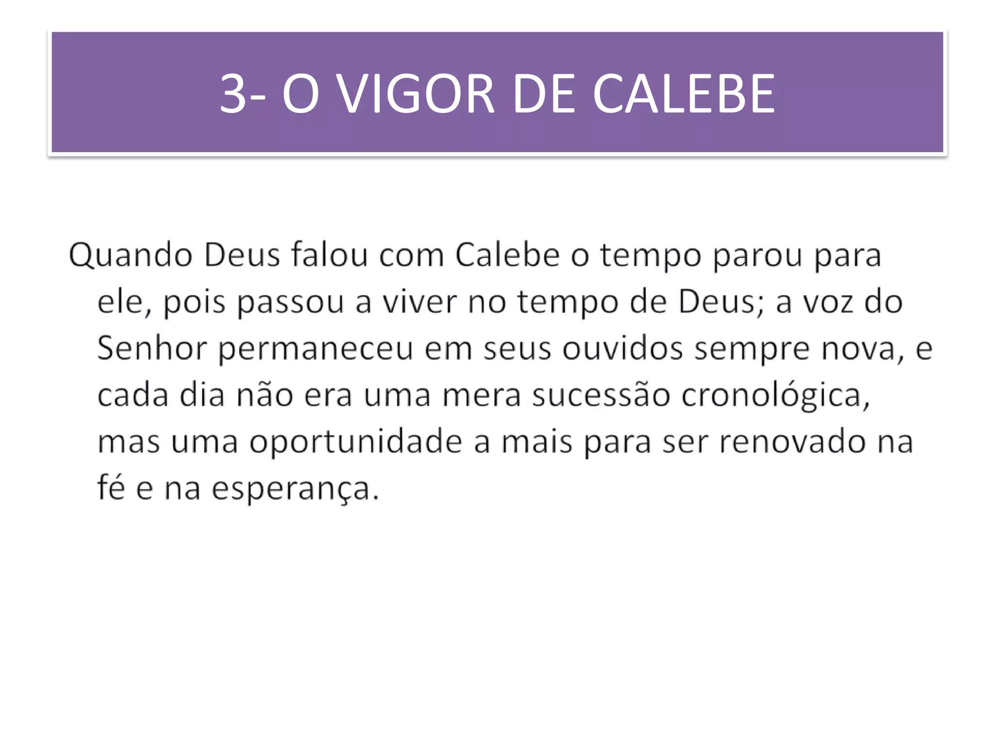 3- O VIGOR DE CALEBE
 