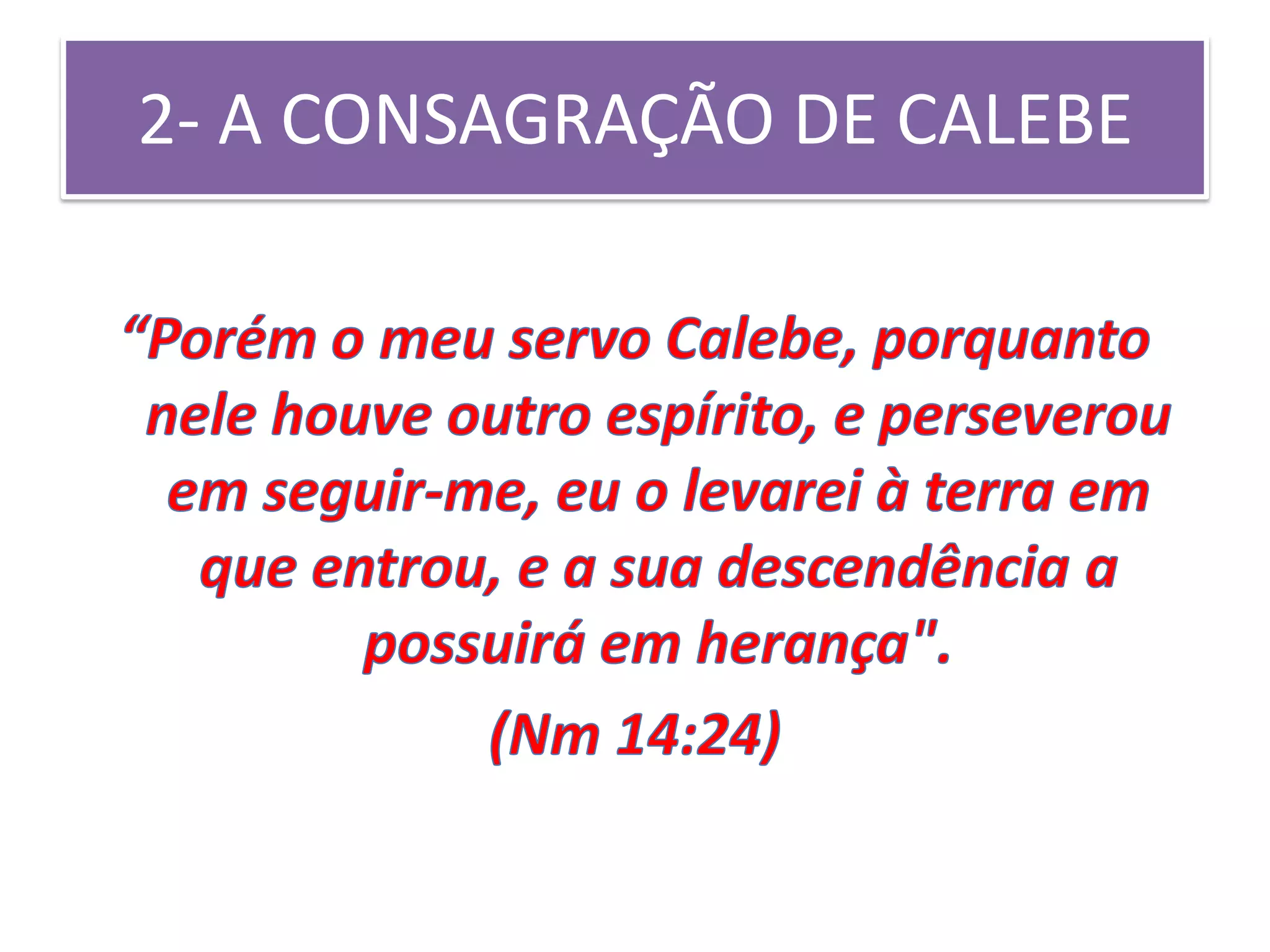 2- A CONSAGRAÇÃO DE CALEBE
 
