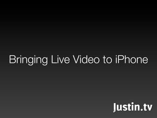 Bringing Live Video to iPhone
 