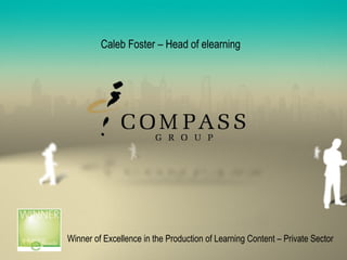 Caleb Foster – Head of elearning




Winner of Excellence in the Production of Learning Content – Private Sector
 