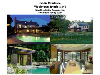 Fradin Residence
Middletown, Rhode Island
 New Residential Construction
   (completed Spring 2009)
 