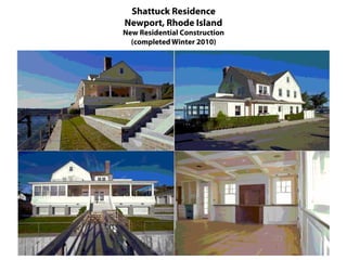 Shattuck Residence
Newport, Rhode Island
New Residential Construction
  (completed Winter 2010)
 