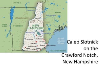 Caleb Slotnick
on the
Crawford Notch,
New Hampshire
 