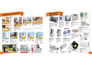 18 19
Aislantes térmicos Material
eléctrico
PERFIL
AISLANTE
CAUCHO
5443 EDPM
5M X 20MM
NEGRO
9638842
TESA MOLL
CEPILLO
PERFIL V
5M 5365
9664784
LÁMINA
REFLECTORA
CALOR
1X700
55157
9664785
BURLETES PVC
STANDARD
5433
Transparente
1x0,37m.
7797180
Blanco 1x0,37m.
2329010
Marrón 1x0,37m.
2328909
Beig 1x0,37m.
9638846
Marrón claro
1x0,37m.
9638847
BARRA PUERTA ALUMINIO
COMFORT 5405
1m x 40mm. Color blanco. 9636728
1m x 40mm. Color marrón. 9632536
1m x 40mm. Color inox. 9651705
TESA UMBRAL 5422
Marrón 1x38. 998793
Blanco 1x38. 998692
TESA SILICONA 5417 9628679
Transparente 6x9.
TESA CAUCHO TUBULAR “P”
5390 (6x9)
Marrón 1289389
Blanco 1289187
TESA MOLL ESPUMA
BLANCO
10x9. 5452. 999302 1’70
10x15. 5454. 999504 2’70
10x25. 5456. 999706 4’40
TESA CAUCHO “D” 5393
Marrón 6x9. 9628684
Blanco 6x9. 9628683
DOBLE AISLANTE PARA PUERTAS
9651708
95cm x 25mm gris.
3’95
17’60
TESA CAUCHO
5463
Marrón 6x9. 1008493
Blanco 6x9. 1008291
2’50
8’95
15’50
6’95
9’50
PVC TÉXTIL
5403
Blanco 1x0,43m.
9645829
Marrón 1x0,43m.
9645830
5464
Marrón 25x9. 1289086
Blanco 25x9. 1288884
12’20
15’95
12’50
19’95
5’50
7’50
15’95
2’95
22’50
11’95
74’90
29’90
24’90
19’90
6’60
5391 (25x9)
Marrón 9633058
Blanco 9633057
5’70
23’50
6’25
6’95
8’50
18
Solucione los problemas de frío, viento, polvo y ruido.
Instale aislantes en puertas y ventanas y ahorre hasta
un 35% en la factura.
PROGRAMADOR DIARIO MINI
BLANCO 9645315
Reducido tamaño tiempo maniobra
30min. Botón on/off. Conexión 230V,
50hz. Potencia máxima 3.500W. Capaci-
dad máxima: 16 (2)A. 5,3x 9,5 x 7cm.
TERMOSTATO DIGITAL
2 HILOS 9645295
Para sistemas fijos de calefac-
ción. Control de temperatura
manual con sólo 2 botones.
Rango 5º-30º. 2 pilas AAA (no
incluidos). Conexión 2 hilos.
230V 50HZ.
TERMOSTATO
CALDERA
ELECTRÓNICO
9633234
DETECTOR PRESENCIA 180º
9624210
Activa o desactiva el dispositivo que tenga
conectado si existe movimiento. Ángulo de
detección 180º. Distancia máx. 12m. Apto
para exterior: IP 44. Tensión de conexión:
230V/50Hz. 8,5x6,7x9,5cm.
ENROLLACABLES 25M+EXTENSIBLE 3M
9656027
ALARGO MANGUERA RED
2 x 1,5 m 9645260
3 x 1,5 m 9645261
BASE MULTIPLE
3 x 1. 1,5M. 3 Tomas 9624292
3 x 1,5. 1,5M. 3 Tomas 9645266
3 x 1,5. 1,5M. C/interruptor. 3 Tomas. 9645269
PROGRAMADOR
SEMANAL DIGITAL
9645285
Fácil uso y programación, no
requiere instalación. Funciona
directo a la red 230V.
TERMOSTATO PROGRAMABLE
CTP-01
9633235
Fácil uso y programación, no requiere
instalación. Funciona directo a la red
230V.
PROGRAMADOR
HORARIO DIARIO
9645280
Analógico. Funciona directo a
la red 230V.
CRONOTERMOSTATO DIGITAL GRAFITO
9619685
Para sistemas fijos de calefacción. 2 programas
predefinidos y 8 configurables. Funcionamiento:
manual, temporal e indefinido, antihielo. Conexión
2 hilos. Alimentación baterías: 2xAA (no incluidas).
15x 8x 3cm.
CONTADOR DE CONSUMO ELÉCTRICO
E2 CLASSIC V 2,1
9664797
Muestra la potencia, los costes y las emisiones de CO2.
Puede volcar datos al PC para gestionarlos. Conexión
USB incluída.
ELIMINADOR STANDBY RCS
KIT - REMOTE
9664801
Enchufes con mando a distancia. Encienda/apague sus
equipos a distancia con un simple botón.
CONTADOR DE
CONSUMO
ELÉCTRICO
EMS-ENERGY
MONITORING
9664798
Muestra el consumo
acumulado en kWh y el
coste total en euros de
un aparato.
ELIMINADOR
STANDBY MSE-MEDIA
STBY ELIMINAR
9664799
Apagado general desde una
sola tecla. Acaba con el
Standby de sus equipos.
¡Pack de 2!
 