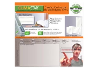 Calefacción Inercial
de Silicio desde 199 €
Línea SMART CLASSIC con acumulador de Silicio
Bajo consumo
Programable
Sin obras



ínLí
ExternalSiliciummm
Precios válidos del 8/10/2013 hasta el 21/01/2014. IVA incluido. Ventas al contado. Los elementos de atrezzo fotográfico no van incluidos en el producto ni en el precio.
Extrafino
y resistente
Calor eficiente: Combinación de tres
sistemas de calefacción: radiación,
acumulación y convección.
15m2
800W 199€ 9664943
966494230m2
1500W 299€
Más de 250
puntos de venta
SU FERRETERÍA COFAC:
Atención
personalizada
Presupuestos
a medida
Duplicado
de llaves
Pago con
tarjeta
Información General:
93 573 85 00 - info@cofac.es
www.cofac.es
Quedansalvaguardadostodoslosderechosdelconsumidorsegúnlegislaciónvigente.
Elementosdecorativosodeatrezzonoincluidosenelprecio.
Estaofertaesválidasóloenelestablecimientoindicado.
Cuandoestefolletoyanoleseaútil,nolotirealabasura,colaboreasureciclado.
PreciosIVAincluido/impresosindirecciónpostal.
Preciosválidossalgoerrorestipográficos.
Diseñoyrealización:Dpto.MarketingQF+
Radiadores inerciales de bajo consumo
 