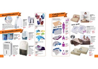 16 17
Humidiﬁcadores
Deshumidiﬁcadores
HUMIDIFICADOR ULTRASÓNICO SOLAC
9645082
Tecnologíadeultrasonidos,utilizaaguaatemperaturaambienteque
esatomizadaenmicroparticulasdeaguaquehumidificanelambiente
mediantevaporfrio.Silencioso:usoaptodurantelanoche.Hasta12h
deautonomía.Depósitode900ml.Dejadefuncionarcuandosevacia
eldepósito.Reguladordesalidadevapor.Bajoconsumo.Idealpara
ambientesinfantiles.15x15cm.
HUMIDIFICADOR
ULTRASÓNICO
BEURER
9651408
20W.Parahabitaciones
hasta25m2.Potencia
dehumidificaciónmáx.
220ml/h.Capacidaddel
depósito2.8L.Apagado
automáticocuandose
vaciaeldepósito.Muy
silencioso.
24x25x11cm.
DESHUMIDIFICADOR
MINI ORBEGOZO
9633082
Capacidaddeextracción
250ml/diaa30ºCy80%HR.
Capacidaddeldepósito500ml.
Luzindicadoradedepósito
lleno.Recomendadopara
deshumidificar:armarios,
despensasyareaspequeñas.
HUMIDIFICADOR
PORCELANA BLANCO
9624272
Pararadiadorescomunes.
47’95
59’95
52’95
149 199
2’95
DESHUMIDIFICADOR
MANUAL KAYAMI 12L
8528320
Capacidad de
deshumidificación: 12 l/día,
control: selector manual de
humedad con indicador de
depósito lleno, temperatura
de funcionamiento:
min 5ºc - max 35ºC,
Desescarche automático.
Capacidad del depósito:
3.5L. Posibilidad drenaje
continuo. 4 ruedas.Superficie
máxima recomendada a
deshumidificar: 40 m2.
DESHUMIDIFICADOR
MANUAL KAYAMI
16LT
9664795
Capacidad de
deshumidificación: 16 l/
día. Selector manual de
humedad con indicador de
depósito lleno. Posibilidad
drenaje continuo. 4
ruedas. Desescarche
automático. Capacidad del
depósito: 4,5L. Superficie
máxima recomendada a
deshumidificar: 65 m2
CERVICAL
9645219
45 x 25 cm. 40W.
LUMBAR
9664953
66 x 26 cm. 110W.
ALMOHADILLAS PEKATHERM
Calentamiento rápido 15 segundos. Autostop 2h.
Funda textil 100% algodón. Almohadilla PVC.
CERVICAL/
HOMBROS/
ESPALDA
9645220
57 x 46 cm. 120W.
UNIVERSAL
ALGODÓN
9645218
40 x 30 cm. 110W.
UNIVERSAL
POLIÉSTER
Reguladores
separables. 3 niveles.
CALEFACTOR ACUMULADOR
ORBEGOZO
9651319
850W. En pocos minutos de encendido se
consiguen varias horas de calor.
5’50
31’50
35’95
41’50
32’95
24’95
19’95
20’95
7’50
ANTIHUMEDAD NATUR
SYSTEM CEYS
Azul 9160436
Blanco 9160537
RECAMBIO(2U)
ANTIHUMEDAD
NATUR
9293913
BOLSA AGUA CAUCHO FORRADA
LANA 2 L
9664468
6’75
BOLSA AGUA CALIENTE PENGO
SURTIDO
9629820
30 x 21cm. 40W.
9664954
40 x 30cm. 60W.
9664955
Calefacción
téxtil
CALIENTACAMAS POLIÉSTER
PEKATHERM
4 niveles de temperatura. Calentamiento rápido
en 1 minuto. Máxima seguridad en el uso.
Conector separable, lavable a mano o a máquina.
Auto stop 12h. Selección de nivel por pulsador.
Indicación luminosa LED.
MANTA ELÉCTRICA
RELAXY IMETEC
Tecnlogia intellisense: 6
niveles. Suave tejido de alta
calidad. Mando individual. Sistema
protección Electro Block rápido
calentamiento 5’.
40’95
64’95
77’95
105’95
56
44’95
MANTA ELÉCTRICA
DE SOFÁ IMETEC
9633050
150W. Microfibra de
tacto suave. 6 posiciones.
Temporizador automático.
Tecnología AFT de
calentamiento rápido.
Autostop de seguridad.
Lavable en lavadora.
150x 90cm.
CALIENTAPIES
INTELLISENSE 20W
IMETEC
9664958
Mando digital 5 temperaturas
con calientamiento ultra rápido.
Bajo consumo : solo 20W.
Dimensiones apropiadas para
el pie. Autoapagado 3 horas.
Sistema de seguridad electro
block.
INDIVIDUAL 9664957
150x80cm 150W
DOBLE 9664956
150x160cm 2x150W
INDIVIDUAL 9664959
180 x 135 cm.
DOBLE 9664960
180 x 180 cm.
6’50
Conector separable
Conector separable
 