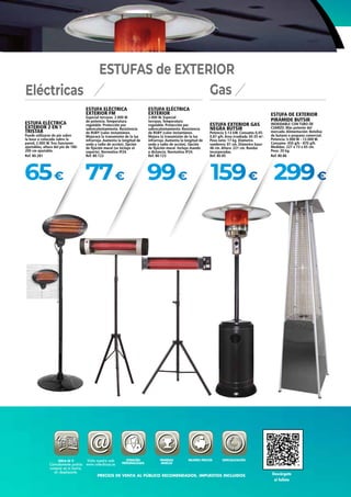 28
Visita nuestra web
www.coferdroza.es
65€ 77€ 99€ 159€ 299€
Eléctricas Gas
ESTUFA DE EXTERIOR
PIRÁMIDE BUTSIR
INOXIDABLE CON TUBO DE
CUARZO. Más potente del
mercado. Alimentación: Botellas
de butano o propano comercial.
Potencia: 5.000 W - 13.000 W.
Consumo: 450 g/h - 870 g/h.
Medidas: 227 x 73 x 65 cm.
Peso: 20 kg.
Ref. 80.86
ESTUFA EXTERIOR GAS
NEGRA BUTSIR
Potencia 5-13 kW. Consumo 0,45-
0,87 g/h. Área irradiada 30-35 m2
.
Peso neto: 17 kg. Diámetro
sombrero: 81 cm. Diámetro base:
46 cm. Altura: 221 cm. Ruedas
incorporadas.
Ref. 80.85
ESTUFA ELÉCTRICA
EXTERIOR FM
Especial terrazas. 2.000 W
de potencia. Temperatura
regulable. Protección por
sobrecalentamiento. Resistencia
de RUBY (calor instantáneo.
Mejorará la transmisión de la luz
infrarroja. Aumenta la longitud de
onda y radio de acción). Opción
de fijación mural (se incluye el
soporte). Normativa IP24.
Ref. 80.122
ESTUFA ELÉCTRICA
EXTERIOR 2 EN 1
TRISTAR
Puede utilizarse de pie sobre
la base o colocado sobre la
pared, 2.000 W. Tres funciones
ajustables, altura del pie de 180-
200 cm ajustable.
Ref. 80.281
ESTUFA ELÉCTRICA
EXTERIOR
2.000 W. Especial
terrazas. Temperatura
regulable. Protección por
sobrecalentamiento. Resistencia
de RUBY (calor instantáneo.
Mejora la transmisión de la luz
infrarroja. Aumenta la longitud de
onda y radio de acción). Opción
de fijación mural. Incluye mando
a distancia. Normativa IP24.
Ref. 80.123
ESTUFAS de EXTERIOR
PRECIOS DE VENTA AL PÚBLICO RECOMENDADOS. IMPUESTOS INCLUIDOS
CERCA DE TI
Cómodamente podrás
comprar en tu barrio,
sin desplazarte.
ATENCIÓN
PERSONALIZADA
PRIMERAS
MARCAS
MEJORES PRECIOS ESPECIALIZACIÓN
Descárgate
el folleto
 