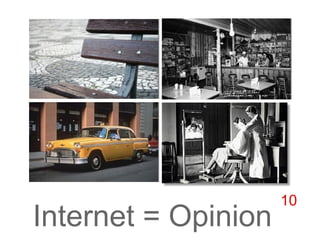 Internet = Opinion 10 