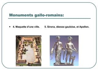 Monuments gallo-romains: 4. Maquette d’une ville.  5. Sirona, déesse gauloise, et Apollon. 