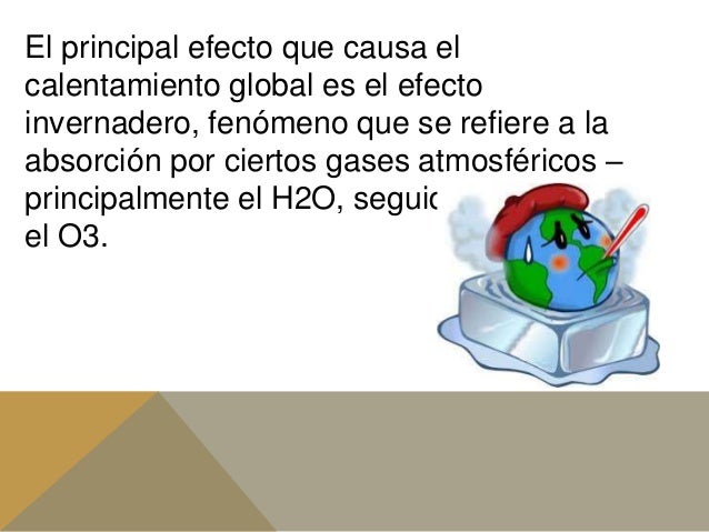 Calentamiento Global Sus Causas Y Consecuencias