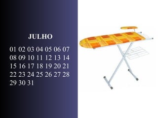 JULHO 01 02 03 04 05 06 07 08 09 10 11 12 13 14 15 16 17 18 19 20 21 22 23 24 25 26 27 28 29 30 31 