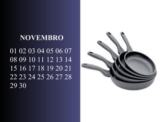 NOVEMBRO 01 02 03 04 05 06 07 08 09 10 11 12 13 14 15 16 17 18 19 20 21 22 23 24 25 26 27 28 29 30  