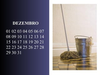 DEZEMBRO 01 02 03 04 05 06 07 08 09 10 11 12 13 14 15 16 17 18 19 20 21 22 23 24 25 26 27 28 29 30 31 