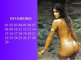 FEVEREIRO 01 02 03 04 05 06 07 08 09 10 11 12 13 14 15 16 17 18 19 20 21 22 23 24 25 26 27 28 29 