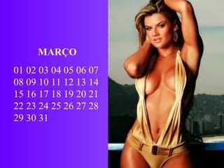 MARÇO 01 02 03 04 05 06 07 08 09 10 11 12 13 14 15 16 17 18 19 20 21 22 23 24 25 26 27 28 29 30 31 