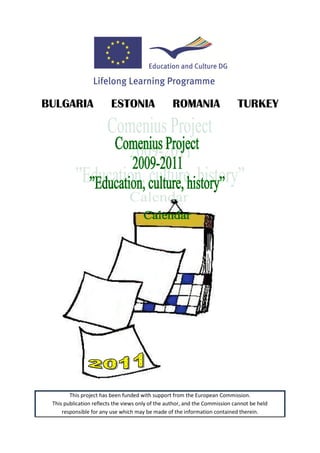 BULGARIA                 ESTONIA                  ROMANIA                    TURKEY




        This project has been funded with support from the European Commission.
 This publication reflects the views only of the author, and the Commission cannot be held
     responsible for any use which may be made of the information contained therein.
 