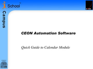 CEON Automation Software Quick Guide to Calendar Module 