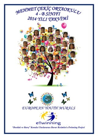 EUROPEAN YOUTH MURALS

“Dostluk ve Barış” Konulu Uluslararası Duvar Resimleri eTwinning Projesi

 