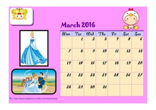 1 2 3 4 5 6
7 8 9 10 11 12 13
14 15 16 17 18 19 20
21 22 23 24 25 26 27
28 29 30 31
March 2016
ที่มา : http://disneyworldprincess.weebly.com/cinderella.html
 