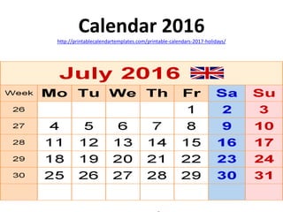 Calendar 2016
http://printablecalendartemplates.com/printable-calendars-2017-holidays/
 