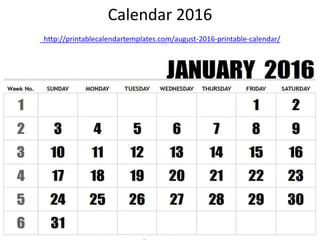 Calendar 2016
http://printablecalendartemplates.com/august-2016-printable-calendar/
 