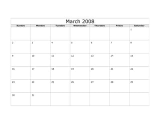 March 2008
Sunday Monday Tuesday Wednesday Thursday Friday Saturday
1
2 3 4 5 6 7 8
9 10 11 12 13 14 15
16 17 18 19 20 21 22
23 24 25 26 27 28 29
30 31
 