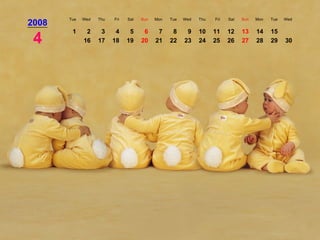 2008 Tue Wed Thu Fri Sat Sun Mon Tue Wed Thu Fri Sat Sun Mon Tue Wed 4 1 2 3 4 5 6 7 8 9 10 11 12 13 14 15 16 17 18 19 20 21 22 23 24 25 26 27 28 29 30 