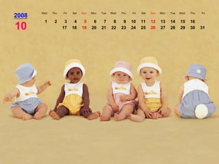 2008 Wed Thu Fri Sat Sun Mon Tue Wed Thu Fri Sat Sun Mon Tue Wed Thu Fri 10 1 2 3 4 5 6 7 8 9 10 11 12 13 14 15 16 17 18 19 20 21 22 23 24 25 26 27 28 29 30 31 