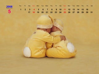 2008 Thu Fri Sat Sun Mon Tue Wed Thu Fri Sat Sun Mon Tue Wed Thu Fri Sat 5 1 2 3 4 5 6 7 8 9 10 11 12 13 14 15 16 17 18 19 20 21 22 23 24 25 26 27 28 29 30 31 