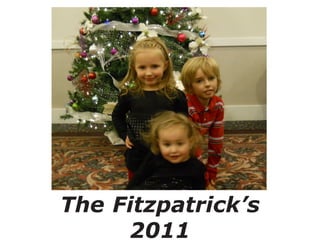 The Fitzpatrick’s
     2011
 