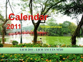 Calendar 2011 -Vietnam Calendar    2011 Viet nam landscape LỊCH 2011 - LỊCH ÂM TÂN MÃO   PHONG CẢNH VIỆT NAM Việt Nam - Cầu THÊ HÚC - HàNội 