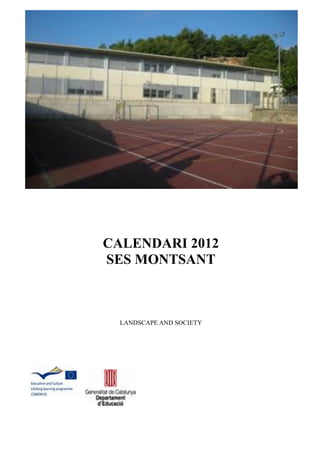 CALENDARI 2012
SES MONTSANT



  LANDSCAPE AND SOCIETY
 