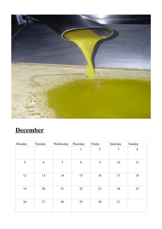 December
Monday   Tuesday   Wednesday   Thursday   Friday   Saturday   Sunday
                                    1          2        3         4



    5        6         7            8          9       10         11



   12        13        14          15         16       17         18



   19        20        21          22         23       24         25



   26        27        28          29         30       31
 