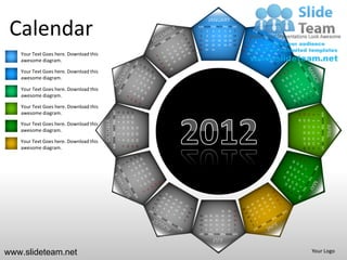 JANUARY

 Calendar                                                                                                      SUN MON TUE WED THU FRI SAT
                                                                                                                1
                                                                                                                8
                                                                                                               15
                                                                                                               22
                                                                                                                    2
                                                                                                                    9
                                                                                                                    16
                                                                                                                    23
                                                                                                                             3
                                                                                                                             10
                                                                                                                             17
                                                                                                                             24
                                                                                                                                       4
                                                                                                                                      11
                                                                                                                                      18
                                                                                                                                      25
                                                                                                                                                5    6
                                                                                                                                               12 13 14
                                                                                                                                               19 20 21
                                                                                                                                               26 27 28
                                                                                                                                                         7




                                                                                                               29   30       31
   Your Text Goes here. Download this
   awesome diagram.

   Your Text Goes here. Download this
   awesome diagram.

   Your Text Goes here. Download this
   awesome diagram.

   Your Text Goes here. Download this
   awesome diagram.                               SUN MON TUE WED THU FRI SAT


                                                                                    11 12 13
                                                                                               18 19 20
                                                                                               25 26 27
                                                                                6




                                                                                                                                                                                             SUN MON TUE WED THU FRI SAT
                                                                                                                                                              29
                                                                                                                                                                   22
                                                                                                                                                                        15
                                                                                                                                                                              8
                                                                                                                                                                                         1
                                                                                5




                                                                                                                                                              30
                                                                                                                                                                   23
                                                                                                                                                                        16
                                        OCTOBER




                                                                                                                                                                              9
                                                                                                                                                                                         2
                                                                                4

   Your Text Goes here. Download this




                                                                                                                                                                                                                           APRIL
                                                                                                                                                                   24
                                                                                                                                                                        17
                                                                                                                                                                              10
                                                                                                                                                                                         3
                                                                                                          31
                                                                                    10
                                                                                               17
                                                                                                    24
                                                                                3



   awesome diagram.




                                                                                                                                                                   25
                                                                                                                                                                        18
                                                                                                                                                                              11
                                                                                                                                                                                         4
                                                                                               16
                                                                                                    23
                                                                                                          30
                                                                                2
                                                                                    9




                                                                                                                                                                   26 27 28
                                                                                                                                                                   19 20 21
                                                                                                                                                                              12 13 14
                                                                                                                                                                                         5
   Your Text Goes here. Download this
                                                                                               15
                                                                                                    22
                                                                                                          29
                                                                                1
                                                                                    8




                                                                                                                                                                                         6
                                                                                               14
                                                                                                    21
                                                                                                          28


   awesome diagram.
                                                                                    7




                                                                                                                                                                                         7
                                                                                                                                           31       30   29
                                                                                                                26 27 28          25       24       23   22
                                                                                                                19 20 21          18       17       16   15
                                                                                                                12 13 14          11       10       9    8
                                                                                                                7   6    5        4        3        2    1
                                                                                                               SUN MON TUE WED THU FRI SAT
                                                                                                                             JULY

www.slideteam.net                                                                                                                                                             Your Logo
 