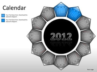 JANUARY

Calendar                                                                                                     SUN MON TUE WED THU FRI SAT



                                                                                                             15
                                                                                                             22
                                                                                                                 1
                                                                                                                 8
                                                                                                                     16
                                                                                                                     23
                                                                                                                         2
                                                                                                                         9 10
                                                                                                                               3


                                                                                                                              17
                                                                                                                              24
                                                                                                                                        4
                                                                                                                                       11
                                                                                                                                       18
                                                                                                                                       25
                                                                                                                                                 5    6
                                                                                                                                                12 13 14
                                                                                                                                                19 20 21
                                                                                                                                                26 27 28
                                                                                                                                                              7




                                                                                                             29      30       31
 Your Text Goes here. Download this
 awesome diagram.

 Your Text Goes here. Download this
 awesome diagram.




                                                SUN MON TUE WED THU FRI SAT
                                                                              6
                                                                                  11 12 13
                                                                                             18 19 20
                                                                                             25 26 27




                                                                                                                                                                                                 SUN MON TUE WED THU FRI SAT
                                                                                                                                                                  29
                                                                                                                                                                       22
                                                                                                                                                                            15
                                                                                                                                                                                  8
                                                                                                                                                                                             1
                                                                              5




                                                                                                                                                                  30
                                                                                                                                                                       23
                                                                                                                                                                            16
                                      OCTOBER
                                                                              4




                                                                                                                                                                                  9 10
                                                                                                                                                                                             2


                                                                                                                                                                                                                               APRIL
                                                                                                                                                                       24
                                                                                                                                                                            17
                                                                              3




                                                                                                        31
                                                                                  10
                                                                                             17
                                                                                                  24




                                                                                                                                                                                             3
                                                                                                                                                                       25
                                                                                                                                                                            18
                                                                                                                                                                                  11
                                                                              2


                                                                                             16
                                                                                                  23
                                                                                                        30




                                                                                                                                                                                             4
                                                                                  9




                                                                                                                                                                       26 27 28
                                                                                                                                                                       19 20 21
                                                                                                                                                                                  12 13 14
                                                                              1
                                                                                  8
                                                                                             15
                                                                                                  22
                                                                                                        29




                                                                                                                                                                                             5
                                                                                                                                                                                             6
                                                                                  7
                                                                                             14
                                                                                                  21
                                                                                                        28




                                                                                                                                                                                             7
                                                                                                                                            31       30   29
                                                                                                              26 27 28             25       24       23   22
                                                                                                              19 20 21             18       17       16   15
                                                                                                              12 13 14             11       9 10          8
                                                                                                             7       6    5        4        3     2       1
                                                                                                             SUN MON TUE WED THU FRI SAT
                                                                                                                              JULY

                                                                                                                                                                                  Your Logo
 