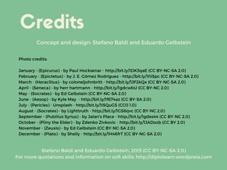 Credits
Photo credits:
January - (Epicurus) - by Paul Hocksenar - http://bit.ly/1DK3qaE (CC BY-NC-SA 2.0)
February - (Epic...