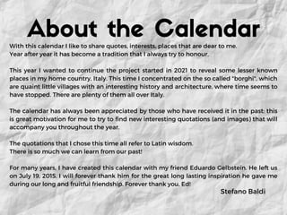About the Calendar
Stefano Baldi
With this calendar I like to share quotes, interests, places that are dear to me.
Year af...
