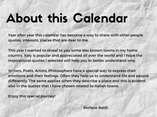 About this Calendar
Stefano Baldi
Year after year this calendar has become a way to share with other people
quotes, intere...