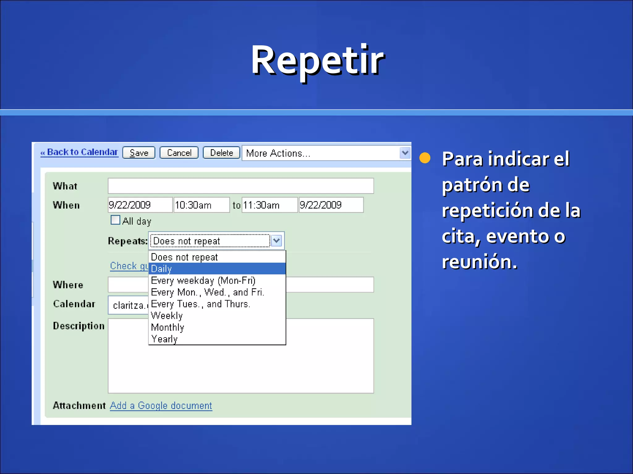 Repetir Para indicar el patrón de repetición de la cita, evento o reunión. 
