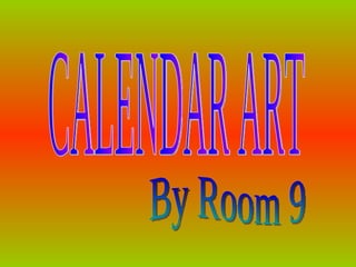 CALENDAR ART By Room 9 