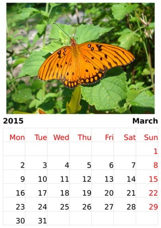 2015 March 
Mon Tue Wed Thu Fri Sat Sun 
1 
2 3 4 5 6 7 8 
9 10 11 12 13 14 15 
16 17 18 19 20 21 22 
23 24 25 26 27 28 29 
30 31 
 