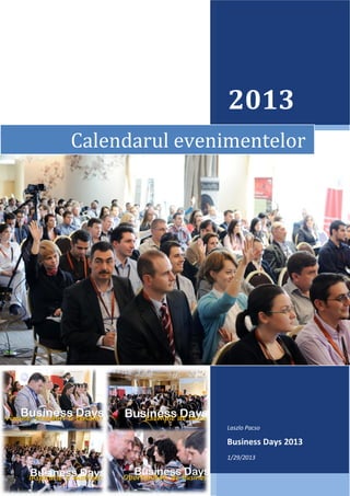2013
Calendarul evenimentelor




               Laszlo Pacso

               Business Days 2013
               1/29/2013
 
