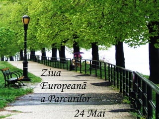 Ziua  Europeanã  a Parcurilor 24 Mai 
