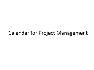 Calendar for Project Management
 